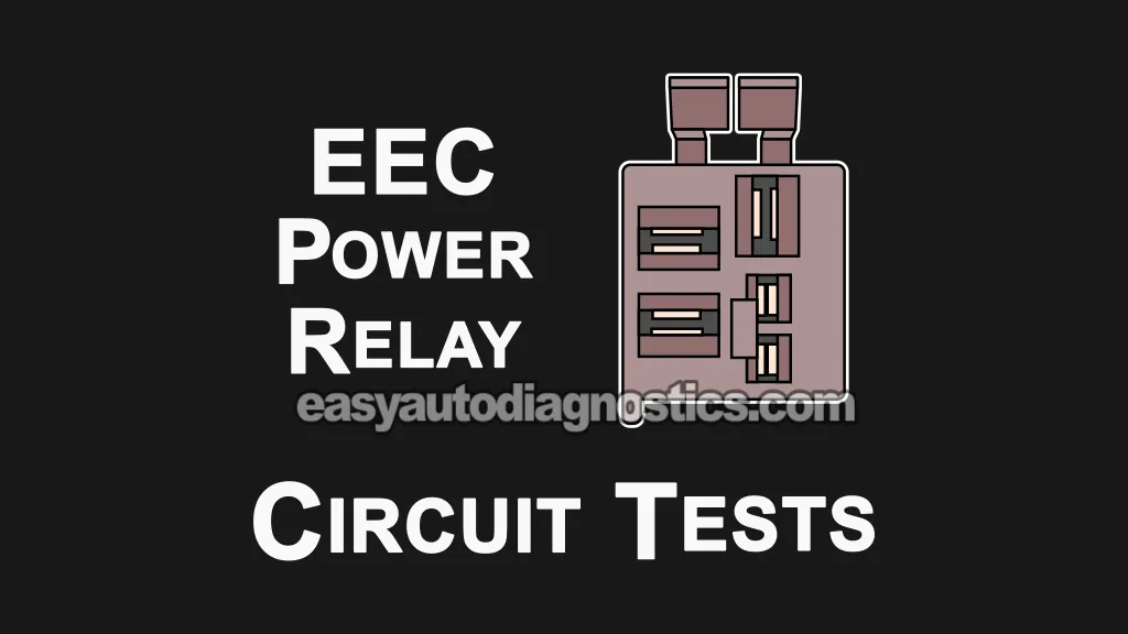 EEC Power Relay To PCM Circuit Tests (1985-1991 4.9L, 5.0L, 5.8L Ford F-Series Pickup)